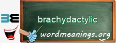 WordMeaning blackboard for brachydactylic